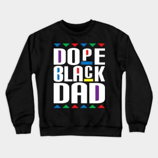 Dope Black Dad, Juneteenth African American Pride Freedom Day Crewneck Sweatshirt